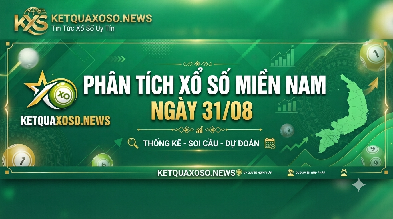 Thống Kê Cầu Lô Tô XSMN Thứ 2 Ngày 31/08/2026 - Soi Cầu Miền Nam Siêu Chuẩn