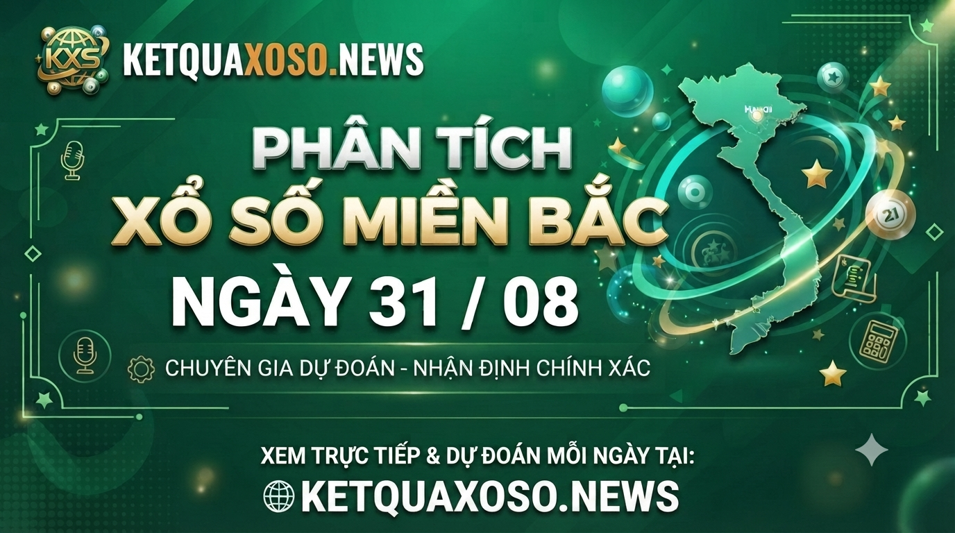 Thống kê cầu lô tô XSMB Thứ Hai 31/08/2026 – Phân tích biên độ cầu chạy đều nhất