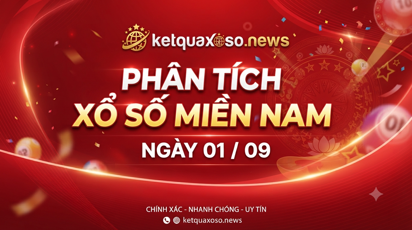 Dự Đoán Chu Kỳ Lô Tô Xổ Số Miền Nam Thứ 3 Ngày 01/09/2026: Phân Tích & Bắt Cầu Chuẩn Xác