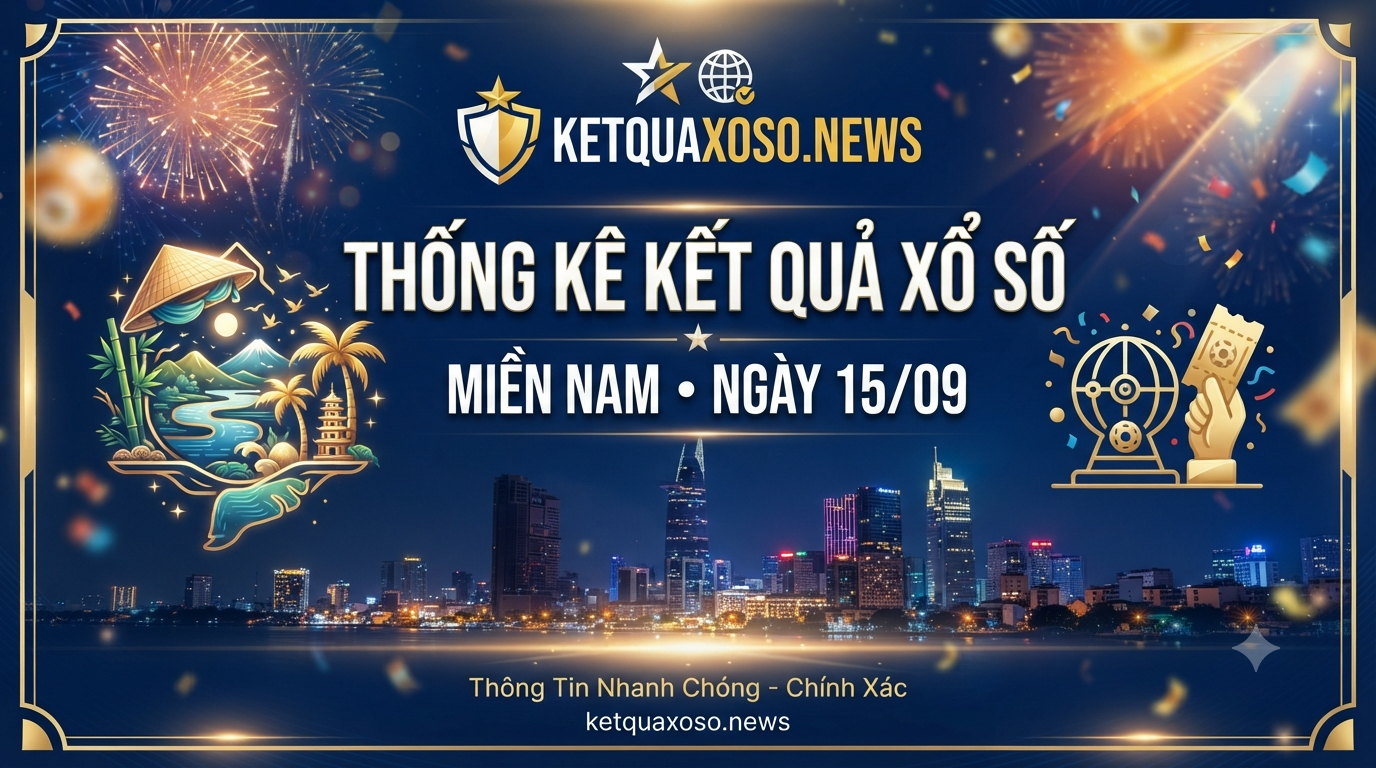 Phân Tích Tần Suất Lô Tô XSMN Thứ Ba Ngày 15/09/2026 – Thống Kê Cặp Lô Đẹp Hôm Nay