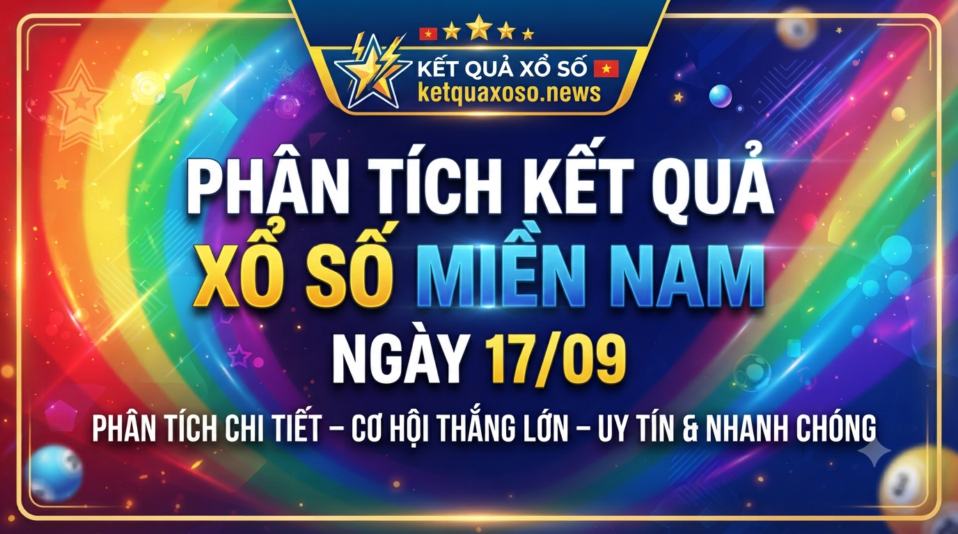 Phân Tích Cầu Lô Tô Miền Nam Thứ Năm Ngày 17/09/2026 - Soi Cầu XSMN Chuẩn Xác