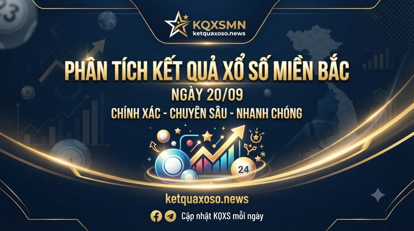 Thống Kê Lô Tô 7 Ngày Gần Nhất - Dự Đoán XSMB Chủ Nhật Ngày 20/09/2026